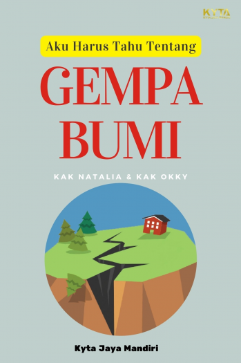 Aku Harus Tahu Tentang : Gempa Bumi