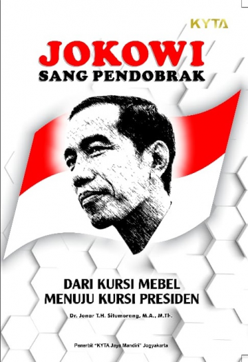 Jokowi Sang Pendobrak, Dari Kursi Mebel Menuju Kursi Presiden