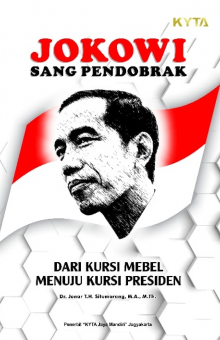 Jokowi Sang Pendobrak, Dari Kursi Mebel Menuju Kursi Presiden