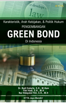 Karakteristik, Arah Kebijakan, & Politik Hukum Pengembangan Green Bond Di Indonesia