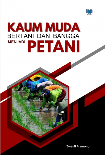 KAUM MUDA BERTANI DAN BANGGA MENJADI PETANI