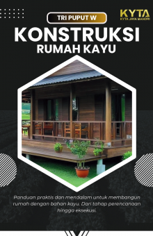 KONSTRUKSI RUMAH KAYU Panduan praktis dan mendalam untuk membangun rumah dengan bahan kayu. Dari tahap perencanaan hingga eksekusi.