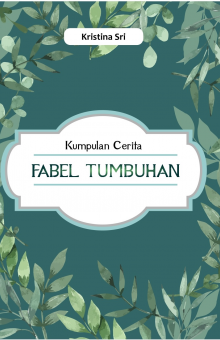 KUMPULAN CERITA FABEL TUMBUHAN