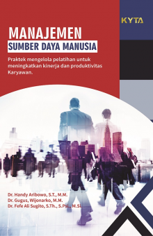 Manajemen Sumber Daya Manusia : Praktek Mengelola Pelatihan Untuk Meningkatkan Kinerja dan Produktivitas Karyawan