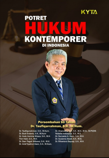 Potret Hukum Kontemporer di Indonesia; Persembahan 60 tahun Dr. Taufiqurrahman, S.H., M.Hum.