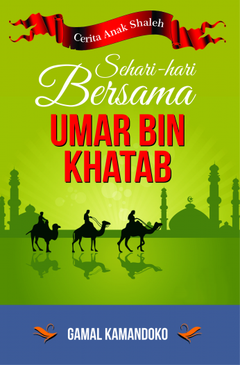 Sehari-Hari Bersama Umar Bin Khattab