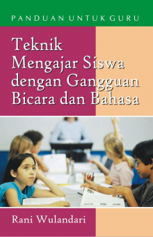 Teknik Mengajar Siswa Dengan Gangguan Bicara dan Bahasa