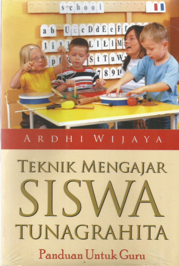 Teknik Mengajar Siswa Tunagrahita (Disabilitas Inteligensi-Gangguan Intelktual)